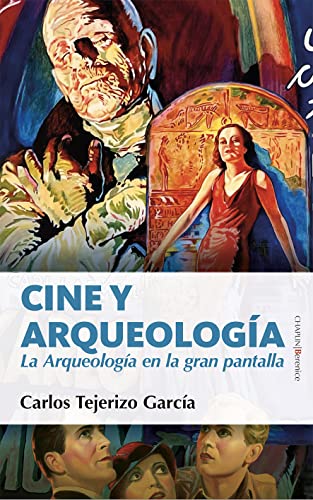 Portada de Cine y arqueología: La Arqueología en la gran pantalla, de Carlos Tejerizo