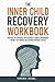 The Inner Child Recovery Wo...