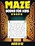 Maze Books for kids ages 8-12: The Ultimate Brain Teaser, Solve the Puzzle and Find Your Way Out, Experience the Thrills of the Maze