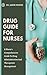 DRUG GUIDE FOR NURSES: A Nu...