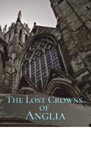The Lost Crowns of Anglia (Kindle Edition)