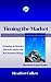 Timing The Market: Debunking the Myth of Time in the Market as the Best Investment Strategy (The One Hour Expert)