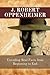 J. Robert Oppenheimer: Unve...