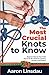 The Most Crucial Knots to Know: Beginner Step-by-Step Guide How to Tie 40+ Knots for Camping, Survival, and Preppers (Adventure Series)