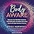 Body Aware: Rediscover Your Mind-Body Connection, Stop Feeling Stuck and Improve Your Mental Health With Simple Movement Practices