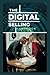 The Digital Selling Handbook guide: The Ultimate Guide to Building an Online Presence and Growing Your Business: A Step-by-Step Guide to Mastering the Art of Digital Selling