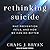 Rethinking Suicide: Why Prevention Fails, and How We Can Do Better