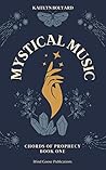Mystical Music: Chords of Prophecy Book One Mystical Music: Chords of Prophecy Book One
