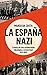 La España nazi: Crónica de una colaboración ideológica e intelectual, 1931-1945