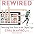 Rewired: Protecting Your Brain in the Digital Age