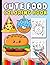 Cute Food Coloring Book: Adorable Kawaii Food Coloring Images for Kids (Coloring Books for Kids)