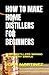 HOW TO MAKE HOME DISTILLERS...