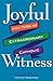 Joyful Witness: How to Be an Extraordinary Catholic