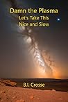 Damn the Plasma: ...