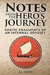 Notes From The Hero's Journey: Poetic Fragments Of An Internal Odyssey Notes From The Hero's Journey: Poetic Fragments Of An Internal Odyssey