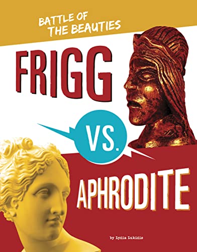 Frigg Vs. Aphrodite: Battle of the Beauties (Mythology Matchups)