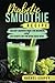 Diabetic Smoothie Recipe: Healthy Smoothie Book for Beginners and Easy Diabetic Diet for Blood Sugar Detox (cooking)