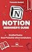 Notion - Beginner's Guide: If you need to organize tasks, notes, projects, and more, Notion is an excellent option - US version