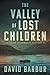 The Valley of Lost Children (Tye Caine Wilderness Mysteries) by David Barbur