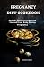 PREGNANCY DIET COOKBOOK: He...