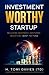 Investment Worthy Startup: ...