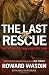 The Last Rescue: How Faith and Love Saved a Navy SEAL Sniper