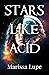 Stars Like Acid (Stars Like Acid, #1)