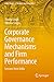 Corporate Governance Mechanisms and Firm Performance: Lessons from India (India Studies in Business and Economics)