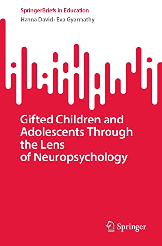 Gifted Children and Adolescents Through the Lens of Neuropsychology (SpringerBriefs in Education)