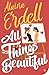 All Things Beautiful by Alaina Erdell