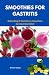 SMOOTHIES FOR GASTRITIS: Re...