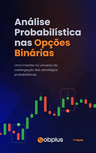 Análise Probabilística nas Opções Binárias: 47 Estratégias Poderosas (Portuguese Edition)