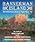 Bannerman Island: Recollect...