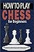 How to Play CHESS for Begin...