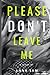 Please Don't Leave Me