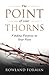 The Point of Your Thorns: Finding Purpose in Your Pain (The Point of Your Thorns Series)