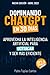 DOMINA CHATGPT EN 3 DÍAS: Aprovecha La Inteligencia Artificial Para Destacar Y Ser Más Eficiente (Spanish Edition)