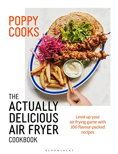 Poppy Cooks: The Actually Delicious Air Fryer Cookbook (Kindle Edition)