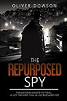 The Repurposed Spy: A humourous and fast-paced novel of adventure and espionage The Repurposed Spy: A humourous and fast-paced novel of adventure and espionage