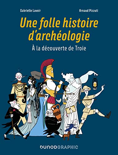 Une folle histoire d'archéologie: A la découverte de Troie (French Edition)
