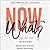 Now What?: How to Move Forward When We're Divided About Basically Everything
