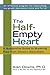 The Half-Empty Heart: A Supportive Guide to Breaking Free from Chronic Discontent