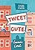 Tweet Cute