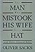 The Man Who Mistook His Wife for a Hat and Other Clinical Tales