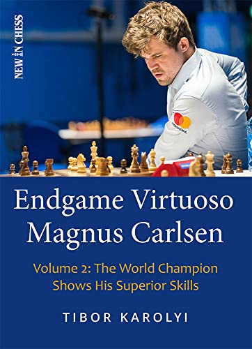 Endgame Virtuoso Magnus Carlsen: The World Champion Shows His Superior Skills (Volume 2)