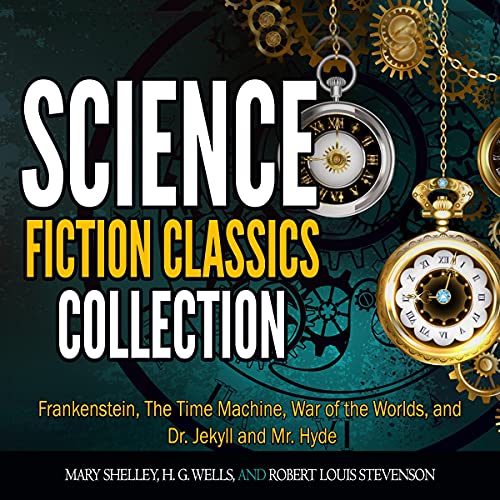 Science Fiction Classics Collection: Frankenstein, The Time Machine, War of the Worlds, and Dr. Jekyll and Mr. Hyde