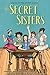 The Secret Sisters: A Historical Coming-of-Age Story About Old Rules and New Ways in 1920s Colorado for Children (Ages 8-12)