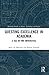 Questing Excellence in Academia: A Tale of Two Universities (Routledge Studies in Science, Technology and Society)