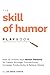 The Skill of Humor Playbook...