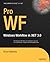 Pro WF: Windows Workflow in .NET 3.0 (Expert's Voice in .NET)